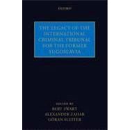 The Legacy of the International Criminal Tribunal for the Former Yugoslavia by Swart, Bert; Zahar, Alexander; Sluiter, Goran, 9780199573417