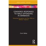 Gendered Responses to Male Offending in Barbados by Bailey, Corin A., 9780367183417