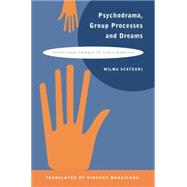 Psychodrama, Group Processes and Dreams: Archetypal Images of Individuation by Scategni,Wilma, 9780415763417