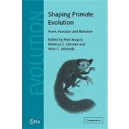 Shaping Primate Evolution: Form, Function, and Behavior by Edited by Fred Anapol , Rebecca Z. German , Nina G. Jablonski, 9780521143417