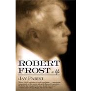 Robert Frost A Life by Parini, Jay, 9780805063417