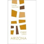 Christ Versus Arizona Pa by Cela,Camilo Jose, 9781564783417