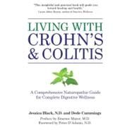 Living with Crohn's & Colitis A Comprehensive Naturopathic Guide for Complete Digestive Wellness by Black, Jessica; Cummings, Dede, 9781578263417