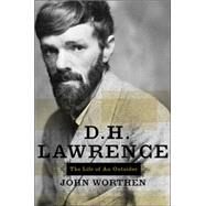 D. H. Lawrence The Life of an Outsider by Worthen, John, 9781582433417