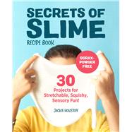 Secrets of Slime Recipe Book by Houston, Jackie; Vidal, Marija, 9781641523417