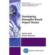Developing Strengths-based Project Teams by Buelt, Martha; Plowman, Connie, 9781947843417