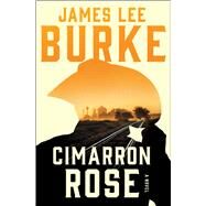 Cimarron Rose A Novel by Burke, James Lee, 9781982183417