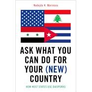 Ask What You Can Do For Your (New) Country How Host States Use Diasporas by Marinova, Nadejda K, 9780190623418