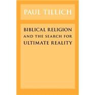 Biblical Religion and the Search for Ultimate Reality by Tillich, Paul, 9780226803418