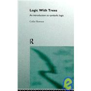 Logic with Trees: An Introduction to Symbolic Logic by Howson; Colin, 9780415133418