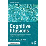 Cognitive Illusions: Intriguing Phenomena in Judgement, Thinking and Memory by Pohl; Rndiger F., 9781138903418