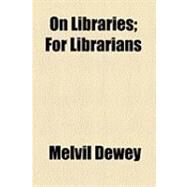 On Libraries: For Librarians by Dewey, Melvil, 9781154503418