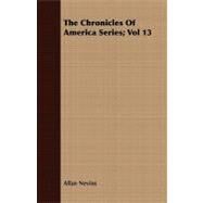 The Chronicles of America Series by Nevins, Allan, 9781409713418