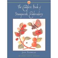 The Complete Book Of Stumpwork Embroidery by Nicholas, Jane, 9781863513418