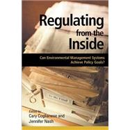 Regulating from the Inside by Coglianese, Cary; Nash, Jennifer, 9781891853418