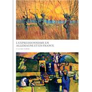 L'expressionnisme en Allemagne et en France / Expressionism in Germany and France by Benson, Timothy O.; Josenhans, Frauke (CON); Easton, Laird M. (CON); Grammont, Claudine (CON); Kropmanns, Peter (CON), 9783791353418