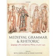 Medieval Grammar and Rhetoric Language Arts and Literary Theory, AD 300 -1475 by Copeland, Rita; Sluiter, Ineke, 9780198183419