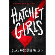Hatchet Girls by Wallach, Diana Rodriguez, 9780593643419