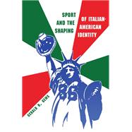 Sport and the Shaping of Italian-American Identity by Gems, Gerald R., 9780815633419