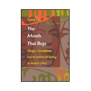 The Mouth That Begs by Yue, Gang; Fish, Stanley Eugene; Jameson, Fredric, 9780822323419
