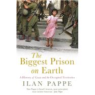 The Biggest Prison on Earth by Pappe, Ilan, 9781786073419