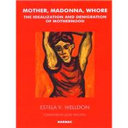 Mother, Madonna, Whore by Welldon, Estela V.; Mitchell, Juliet, 9781855753419