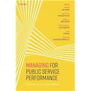 Managing for Public Service Performance How People and Values Make a Difference by Leisink, Peter; Andersen, Lotte B.; Brewer, Gene A.; Jacobsen, Christian B.; Knies, Eva; Vandenabeele, Wouter, 9780192893420