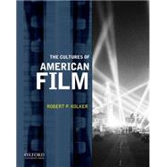 The Cultures of American Film by Kolker, Robert P., 9780199753420