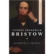George Frederick Bristow by Preston, Katherine K., 9780252043420