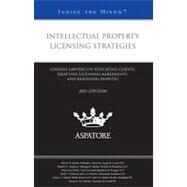 Intellectual Property Licensing Strategies, 2011 Ed : Leading Lawyers on Educating Clients, Drafting Licensing Agreements, and Resolving Disputes (Inside the Minds) by , 9780314273420
