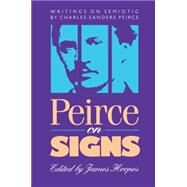 Peirce on Signs: Writings on Semiotic by Peirce, Charles S., 9780807843420