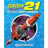 Century 21: Menace from Space by ANDERSON, GERRY, 9780956653420