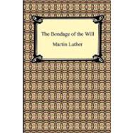 The Bondage of the Will by Luther, Martin; Cole, Henry, 9781420933420