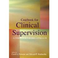 Casebook for Clinical Supervision: A Competency-Based Approach by Falender, Carol A.; Shafranske, Edward P., 9781433803420