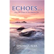 Echoes...From the Shores of the Arabian Sea by Alva, Shobha, 9781682223420