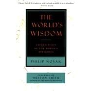 The World's Wisdom: Sacred Texts of the World's Religions by Novak, Philip, 9780060663421