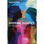 Epistemic Injustice: An Introduction by Aidan McGlynn, 9781040523421