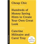 Cheap Chic Hundreds of Money-Saving Hints to Create Your Own Great Look by Milinaire, Caterine; Troy, Carol; Gunn, Tim, 9781101903421