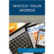 Watch Your Words A Writing and Editing Handbook for the Multimedia Age by Dunsky, Marda, 9781442253421