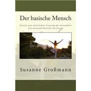 Der Basische Mensch Zurck Zum Natrlichen Ursprung Der Gesundheit by Grossmann, Susanne, 9781502333421