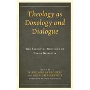 Theology as Doxology and Dialogue The Essential Writings of Nikos Nissiotis by Asproulis, Nikolaos; Chryssavgis, John; Zizioulas, John, 9781978703421