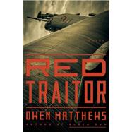 Red Traitor A Novel by Matthews, Owen, 9780385543422