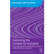 Improving the Context for Inclusion: Personalising Teacher Development through Collaborative Action Research by Howes; Andrew, 9780415473422