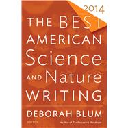The Best American Science and Nature Writing 2014 by Blum, Deborah; Folger, Tim, 9780544003422