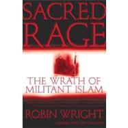 Sacred Rage The Wrath of Militant Islam by Wright, Robin, 9780743233422
