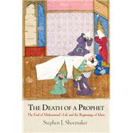 The Death of a Prophet by Shoemaker, Stephen J., 9780812223422
