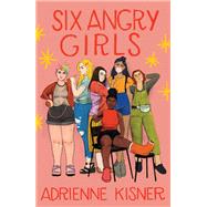 Six Angry Girls by Kisner, Adrienne, 9781250253422