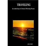 Traveling : An Anthology of Award-Winning Poetry by Reid, John, 9781411623422