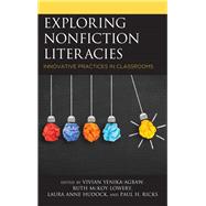 Exploring Nonfiction Literacies Innovative Practices in Classrooms by Yenika-Agbaw, Vivian; McKoy Lowery, Ruth; Hudock, Laura Anne; Ricks, Paul H., 9781475843422