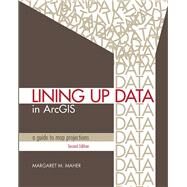 Lining Up Data in ArcGIS by Maher, Margaret M., 9781589483422